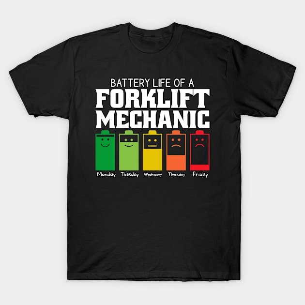 Battery Life Of A Forklift Mechanic T-Shirt by Stay Weird